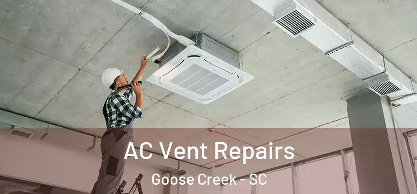  AC Vent Repairs Goose Creek - SC