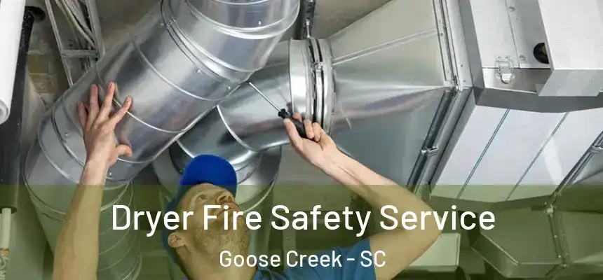  Dryer Fire Safety Service Goose Creek - SC