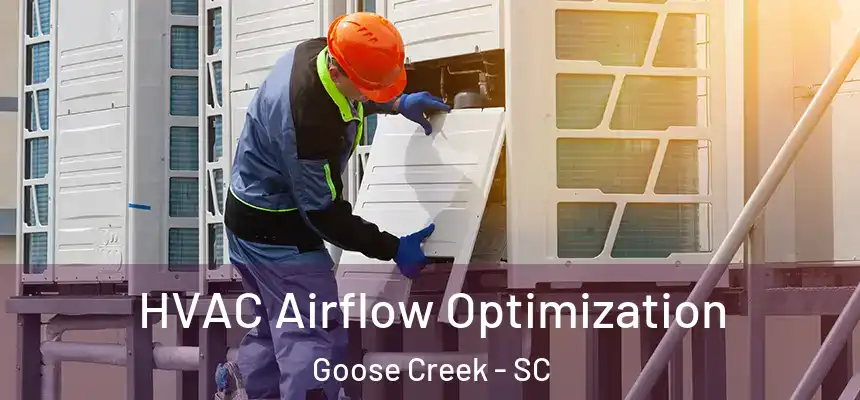  HVAC Airflow Optimization Goose Creek - SC